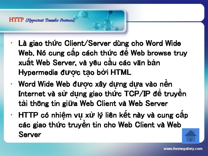 HTTP (Hypertext Transfer Protocol) • Là giao thức Client/Server dùng cho Word Wide Web.