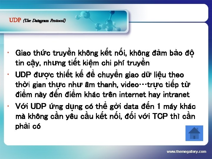 UDP (Use Datagram Protocol) • Giao thức truyền không kết nối, không đảm bảo