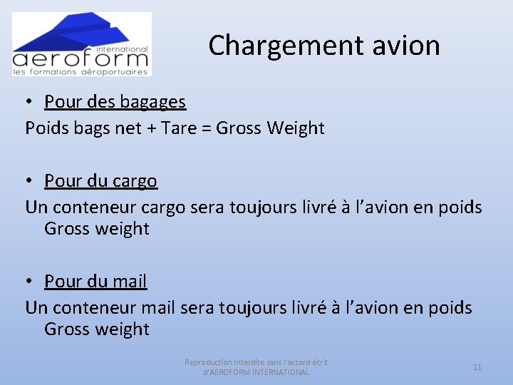 Chargement avion • Pour des bagages Poids bags net + Tare = Gross Weight