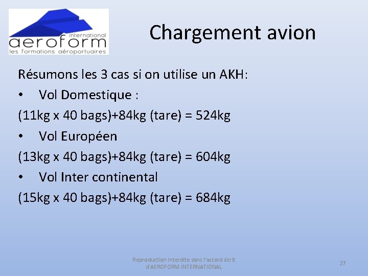 Chargement avion Résumons les 3 cas si on utilise un AKH: • Vol Domestique