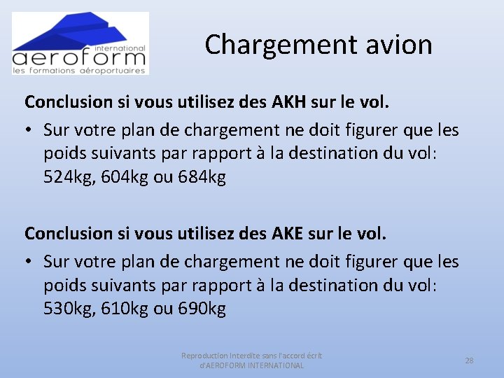 Chargement avion Conclusion si vous utilisez des AKH sur le vol. • Sur votre