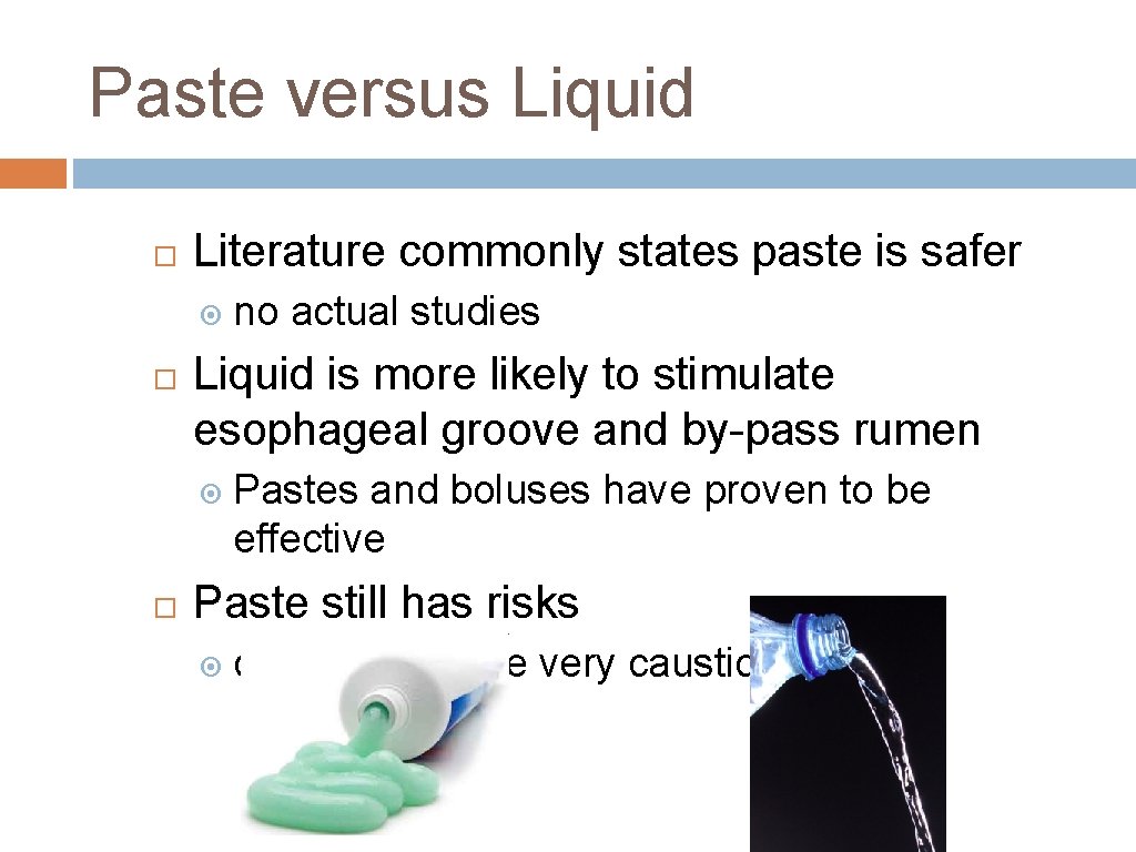 Paste versus Liquid Literature commonly states paste is safer no actual studies Liquid is