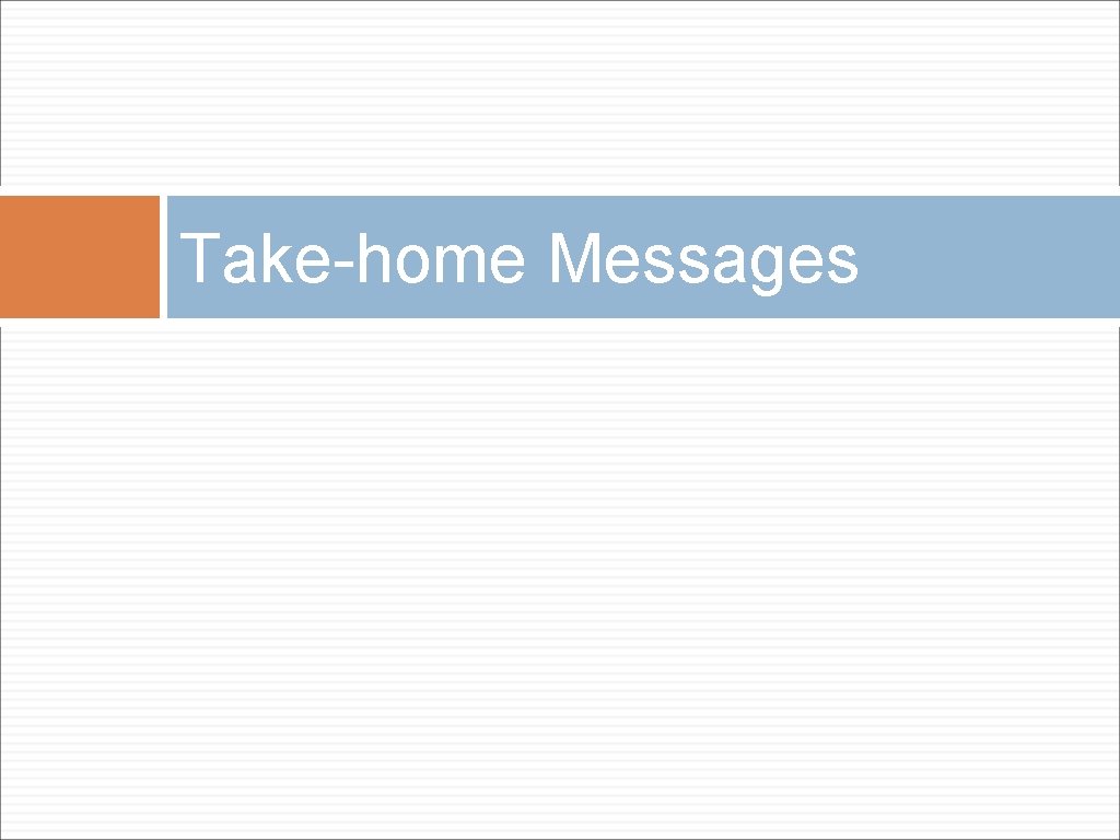Take-home Messages 