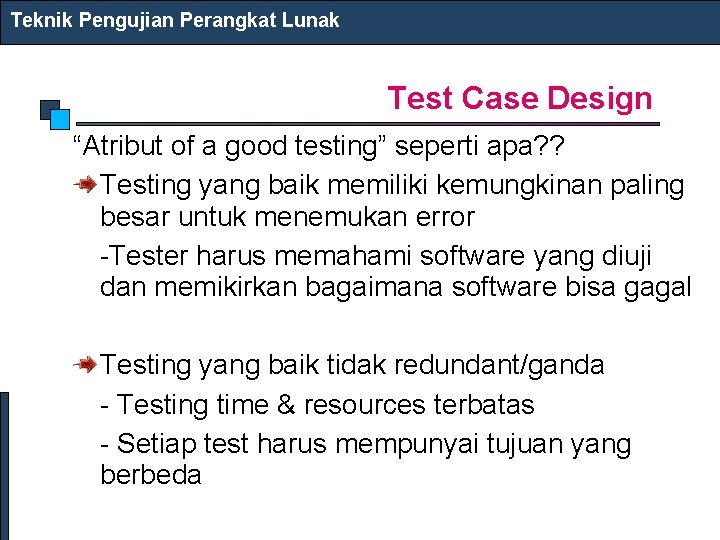 Teknik Pengujian Perangkat Lunak Test Case Design “Atribut of a good testing” seperti apa?