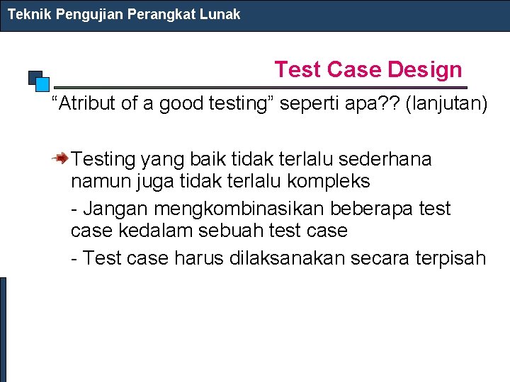 Teknik Pengujian Perangkat Lunak Test Case Design “Atribut of a good testing” seperti apa?