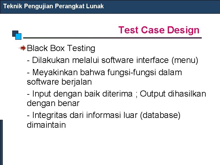 Teknik Pengujian Perangkat Lunak Test Case Design Black Box Testing - Dilakukan melalui software