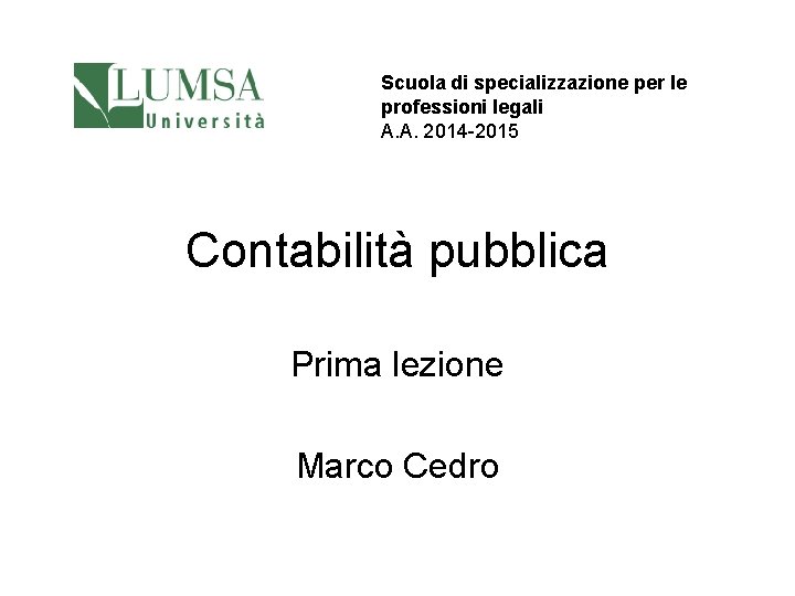 Scuola di specializzazione per le professioni legali A. A. 2014 -2015 Contabilità pubblica Prima