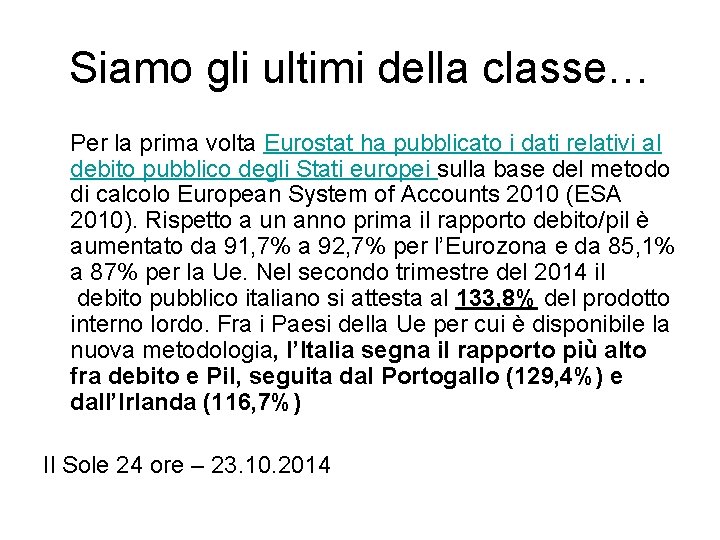 Siamo gli ultimi della classe… Per la prima volta Eurostat ha pubblicato i dati