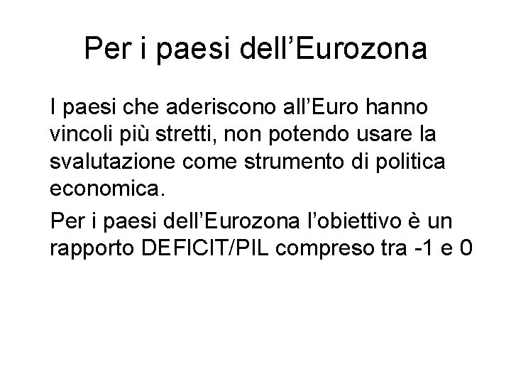 Per i paesi dell’Eurozona I paesi che aderiscono all’Euro hanno vincoli più stretti, non