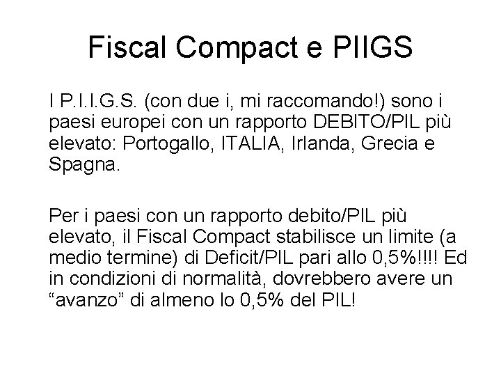 Fiscal Compact e PIIGS I P. I. I. G. S. (con due i, mi