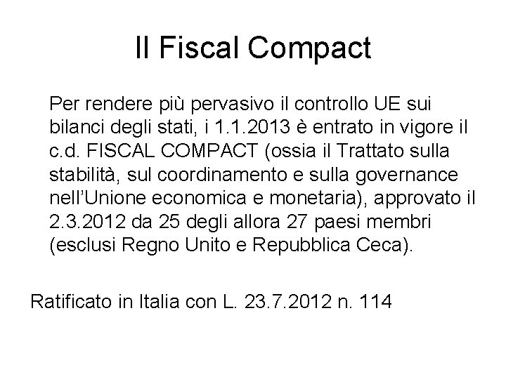 Il Fiscal Compact Per rendere più pervasivo il controllo UE sui bilanci degli stati,