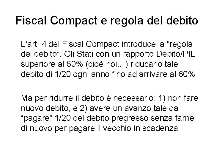Fiscal Compact e regola del debito L’art. 4 del Fiscal Compact introduce la “regola