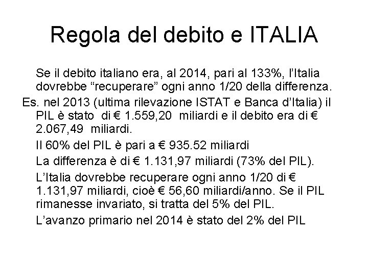 Regola del debito e ITALIA Se il debito italiano era, al 2014, pari al