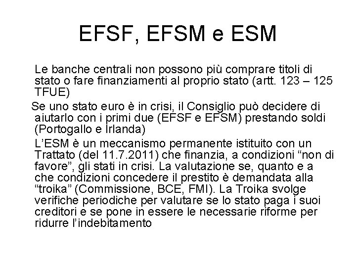 EFSF, EFSM e ESM Le banche centrali non possono più comprare titoli di stato