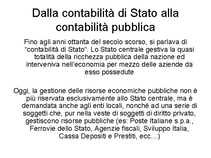 Dalla contabilità di Stato alla contabilità pubblica Fino agli anni ottanta del secolo scorso,