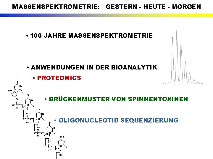 MASSENSPEKTROMETRIE: GESTERN - HEUTE - MORGEN • 100 JAHRE MASSENSPEKTROMETRIE • ANWENDUNGEN IN DER