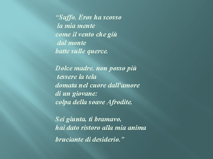 “Saffo, Eros ha scosso la mia mente come il vento che giù dal monte