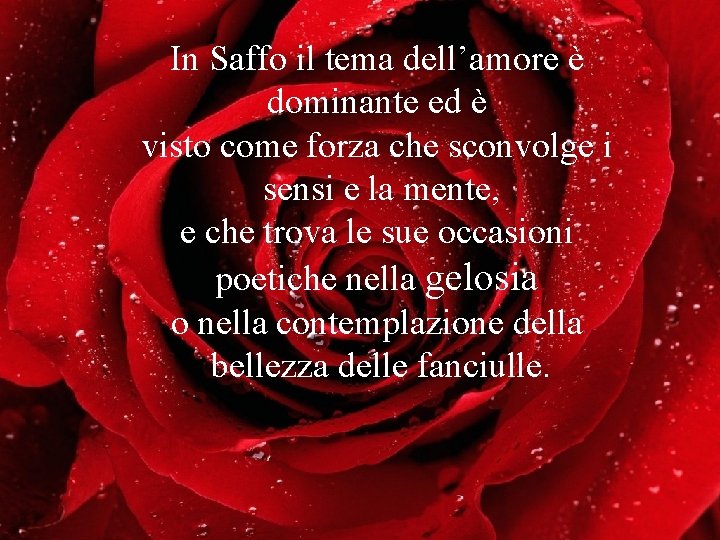 In Saffo il tema dell’amore è dominante ed è visto come forza che sconvolge