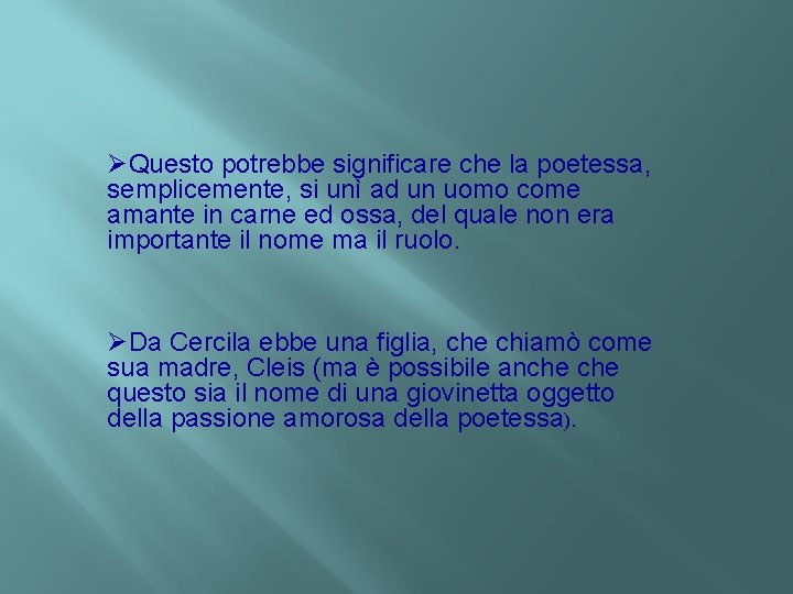  ØQuesto potrebbe significare che la poetessa, semplicemente, si unì ad un uomo come