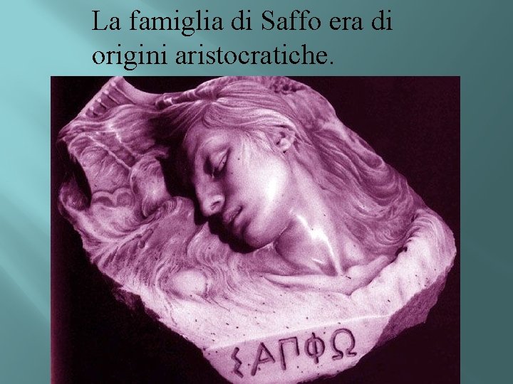 La famiglia di Saffo era di origini aristocratiche. 
