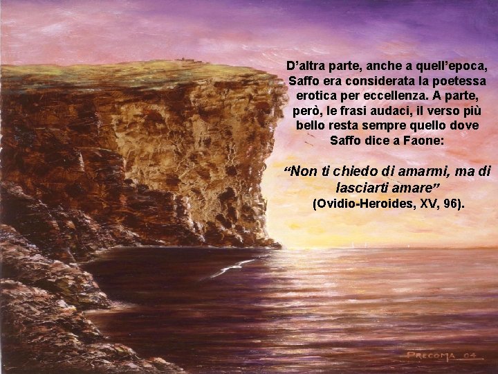 D’altra parte, anche a quell’epoca, Saffo era considerata la poetessa erotica per eccellenza. A