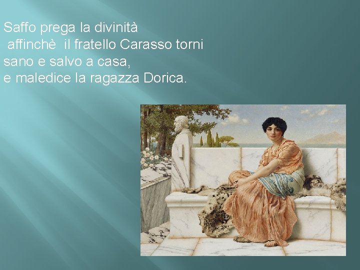 Saffo prega la divinità affinchè il fratello Carasso torni sano e salvo a casa,