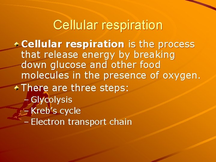 Cellular respiration is the process that release energy by breaking down glucose and other