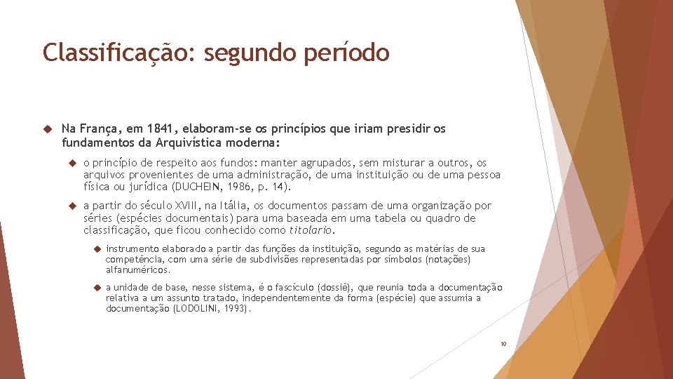 Classificação: segundo período Na França, em 1841, elaboram-se os princípios que iriam presidir os