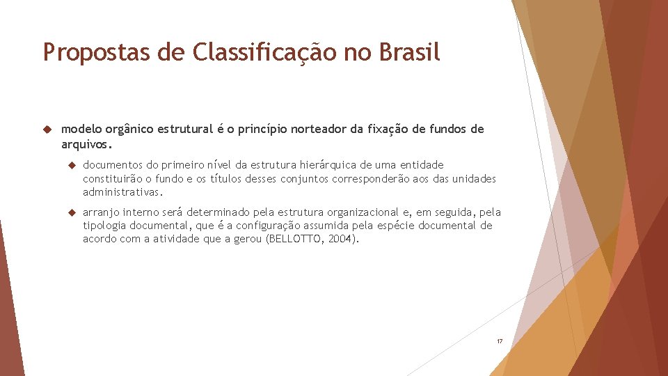 Propostas de Classificação no Brasil modelo orgânico estrutural é o princípio norteador da fixação