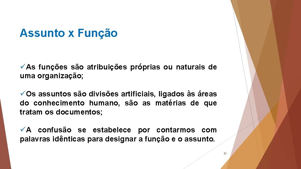 Assunto x Função üAs funções são atribuições próprias ou naturais de uma organização; üOs