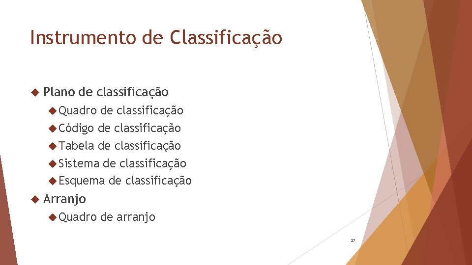 Instrumento de Classificação Plano de classificação Quadro de classificação Código de classificação Tabela de