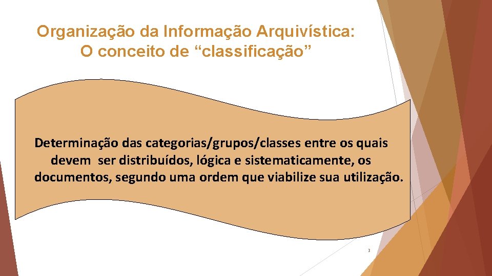 Organização da Informação Arquivística: O conceito de “classificação” Determinação das categorias/grupos/classes entre os quais