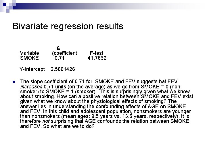 Bivariate regression results ß Variable (coefficient F-test SMOKE 0. 71 41. 7892 Y-Intercept 2.