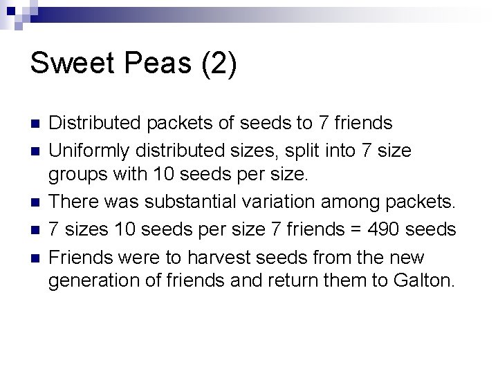Sweet Peas (2) n n n Distributed packets of seeds to 7 friends Uniformly