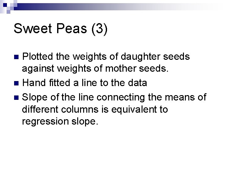 Sweet Peas (3) Plotted the weights of daughter seeds against weights of mother seeds.