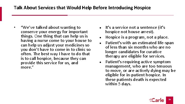 Talk About Services that Would Help Before Introducing Hospice • “We’ve talked about wanting