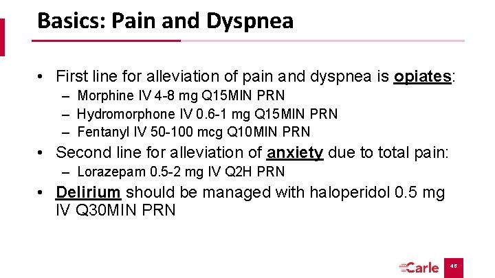 Basics: Pain and Dyspnea • First line for alleviation of pain and dyspnea is