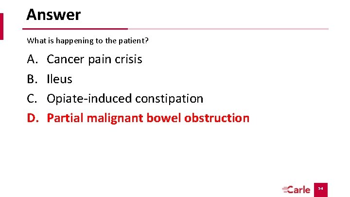 Answer What is happening to the patient? A. B. C. D. Cancer pain crisis