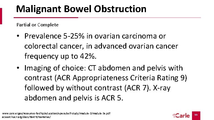 Malignant Bowel Obstruction Partial or Complete • Prevalence 5 -25% in ovarian carcinoma or