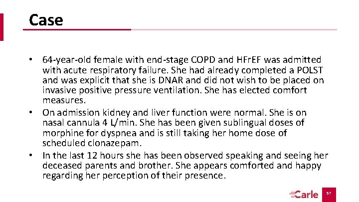 Case • 64 -year-old female with end-stage COPD and HFr. EF was admitted with