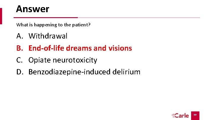 Answer What is happening to the patient? A. B. C. D. Withdrawal End-of-life dreams