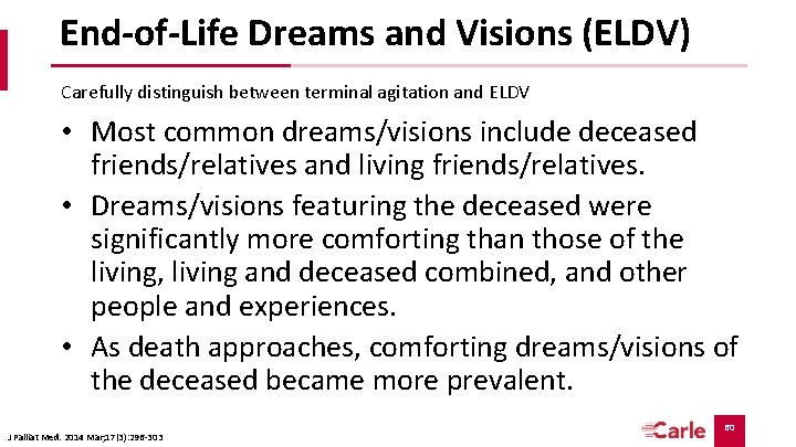 End-of-Life Dreams and Visions (ELDV) Carefully distinguish between terminal agitation and ELDV • Most