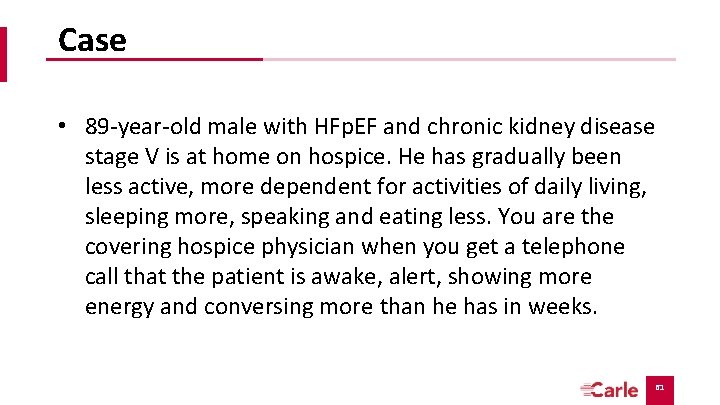 Case • 89 -year-old male with HFp. EF and chronic kidney disease stage V