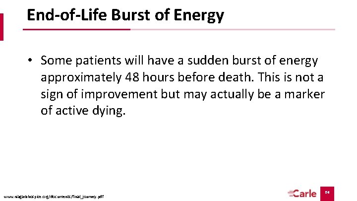 End-of-Life Burst of Energy • Some patients will have a sudden burst of energy