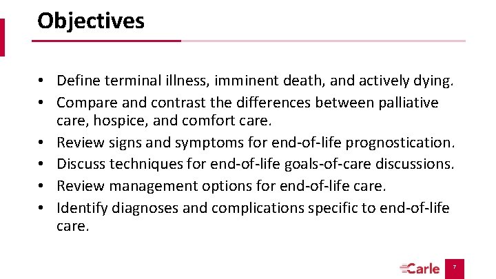 Objectives • Define terminal illness, imminent death, and actively dying. • Compare and contrast