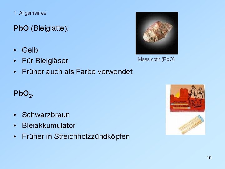 1. Allgemeines Pb. O (Bleiglätte): • Gelb • Für Bleigläser • Früher auch als