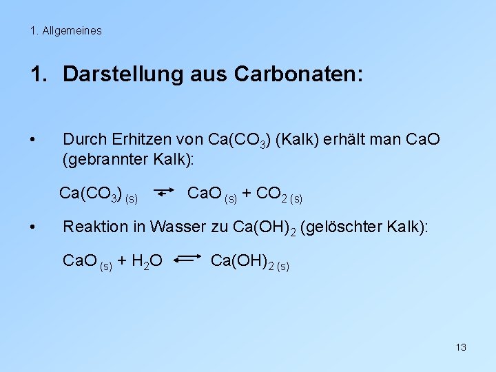 1. Allgemeines 1. Darstellung aus Carbonaten: • Durch Erhitzen von Ca(CO 3) (Kalk) erhält