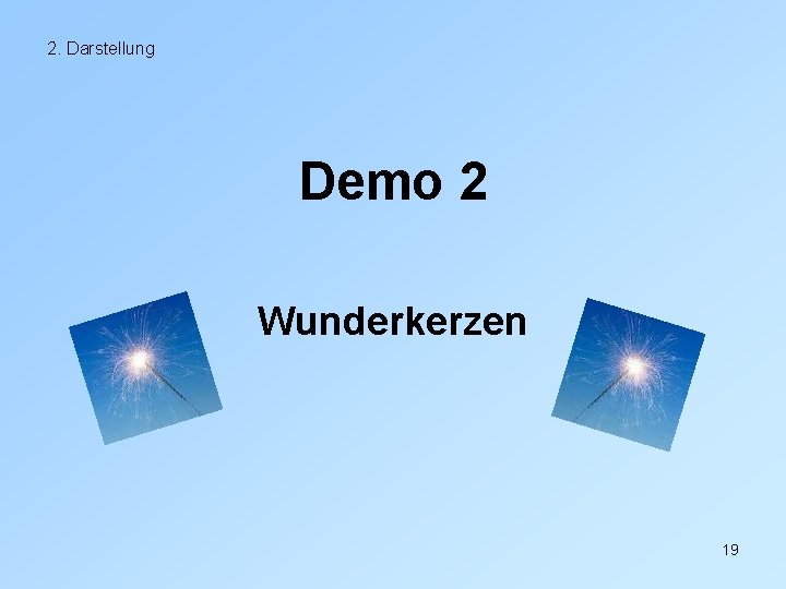 2. Darstellung Demo 2 Wunderkerzen 19 