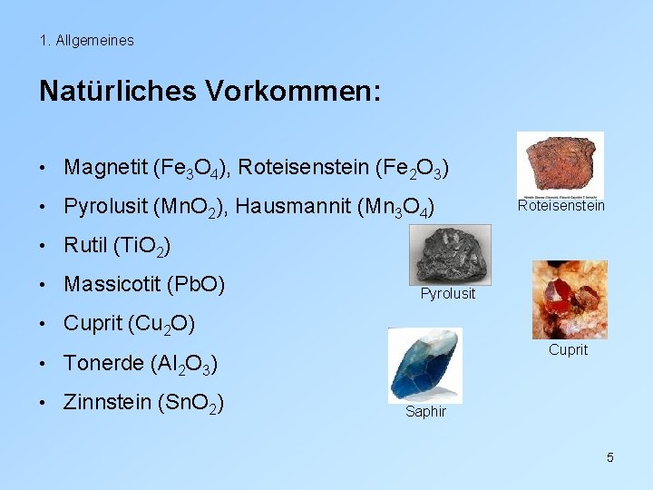 1. Allgemeines Natürliches Vorkommen: • Magnetit (Fe 3 O 4), Roteisenstein (Fe 2 O