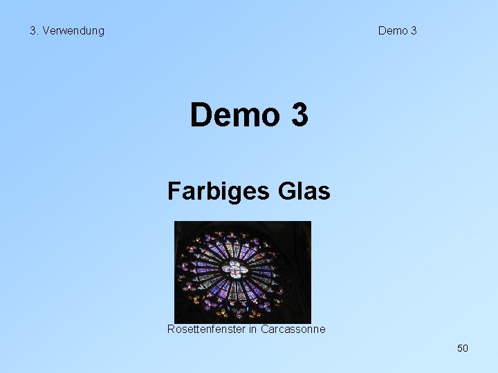 3. Verwendung Demo 3 Farbiges Glas Rosettenfenster in Carcassonne 50 